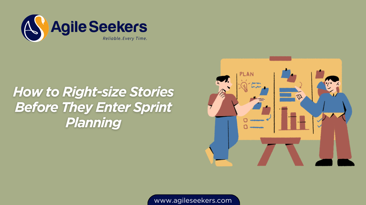 Right-size Stories Before They Enter Sprint Planning Right-size Stories Before They Enter Sprint Planning