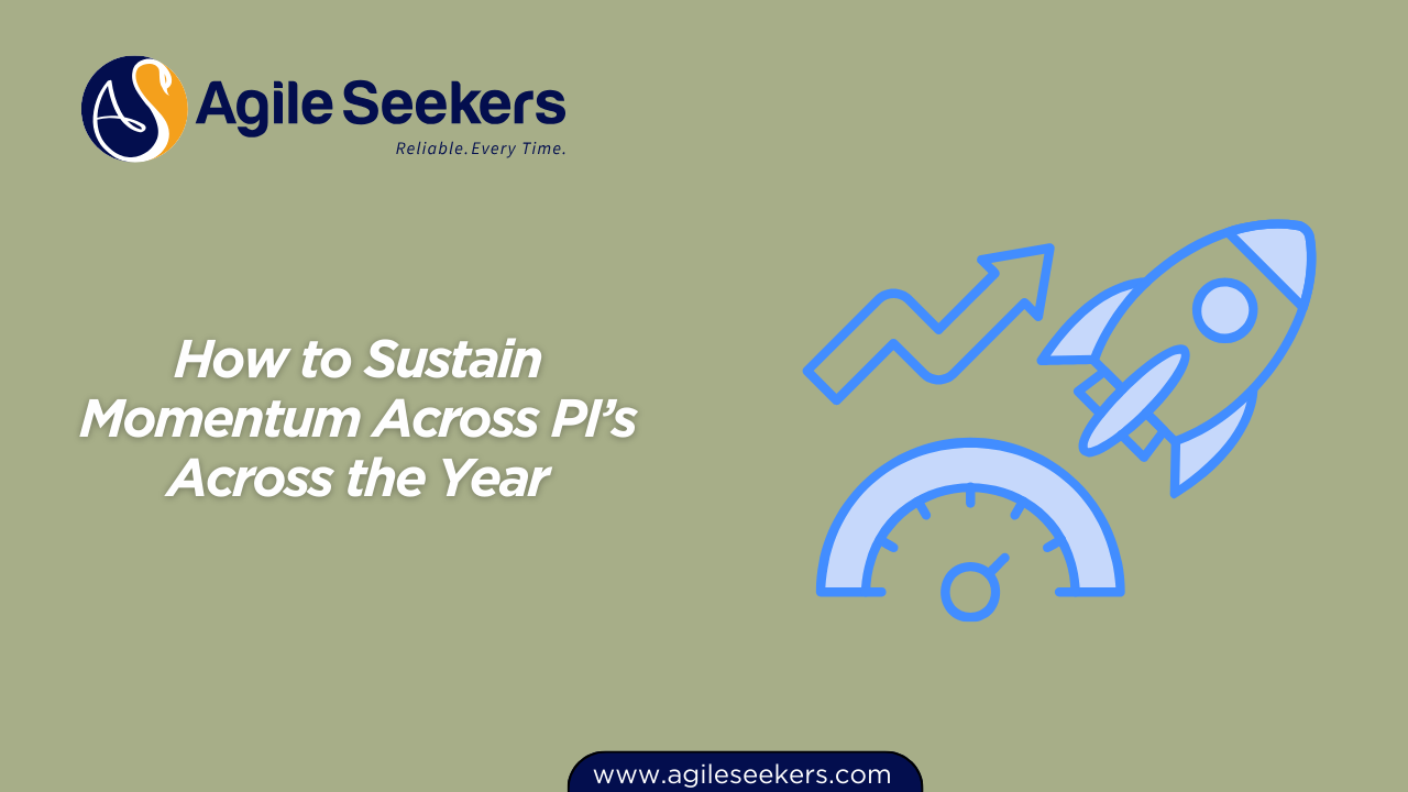 How to Sustain Momentum Across PI’s Across the Year How to Sustain Momentum Across PI’s Across the Year