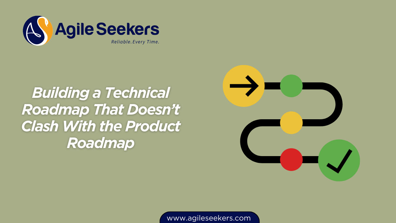 Building a Technical Roadmap That Doesn’t Clash With the Product Roadmap Building a Technical Roadmap That Doesn’t Clash With the Product Roadmap