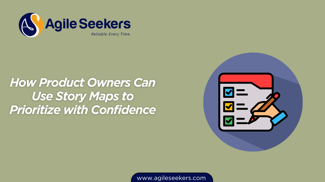How Product Owners Can Use Story Maps to Prioritize with Confidence