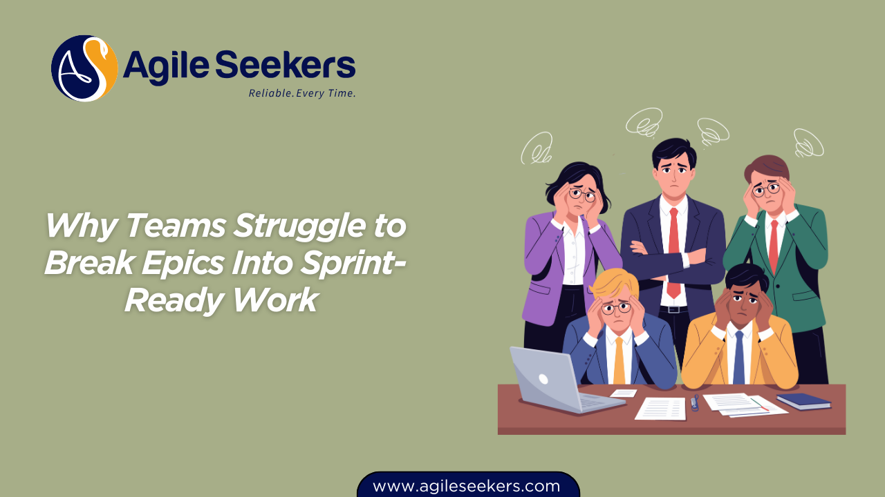 Why Teams Struggle to Break Epics Into Sprint-Ready Work Why Teams Struggle to Break Epics Into Sprint-Ready Work