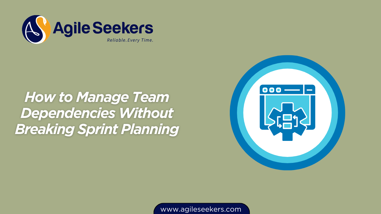 Manage Team Dependencies Without Breaking Sprint Planning Manage Team Dependencies Without Breaking Sprint Planning