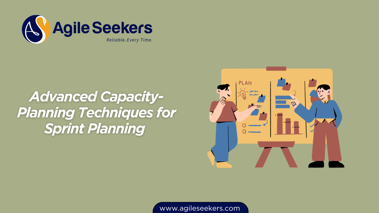 Advanced Capacity-Planning Techniques for Sprint Planning Advanced Capacity-Planning Techniques for Sprint Planning