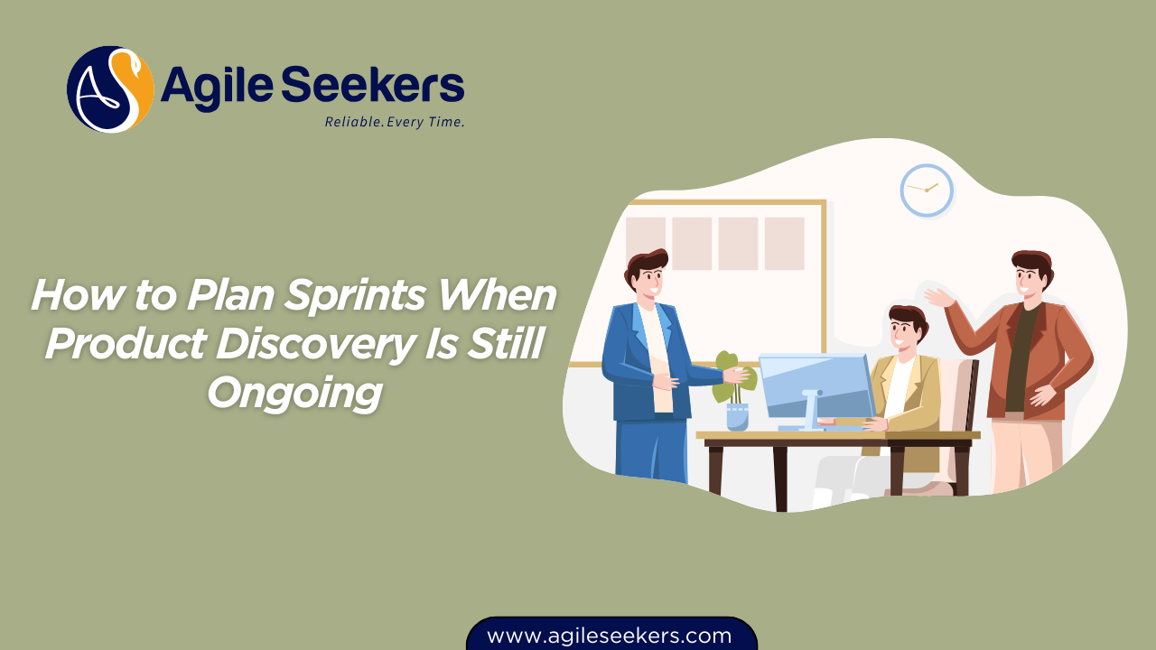 How to Plan Sprints When Product Discovery Is Still Ongoing How to Plan Sprints When Product Discovery Is Still Ongoing