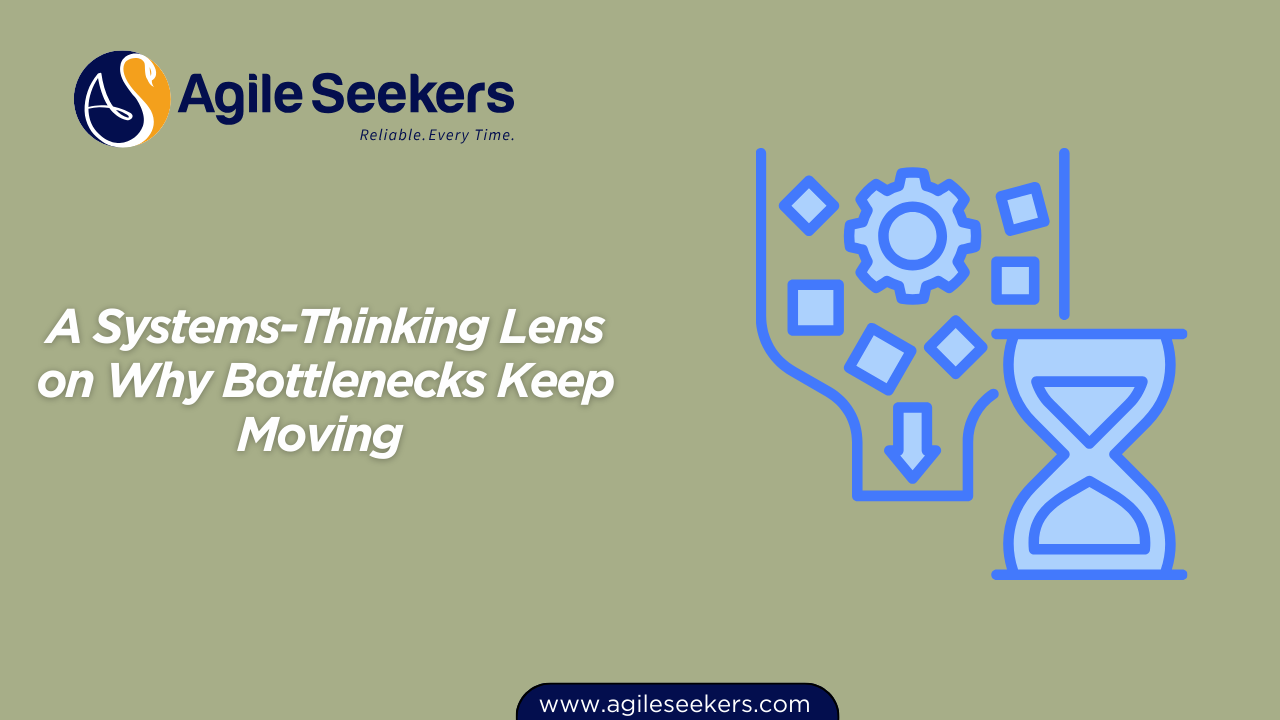Systems-Thinking Lens on Why Bottlenecks Keep Moving Systems-Thinking Lens on Why Bottlenecks Keep Moving