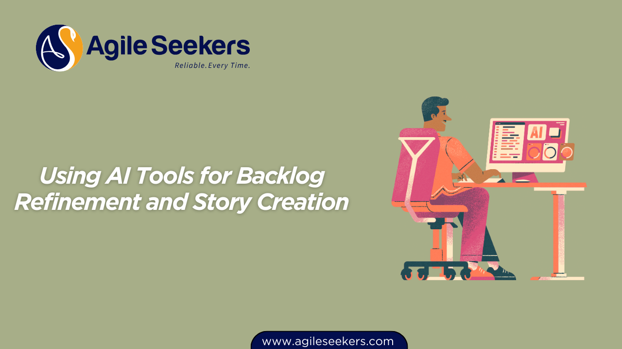 Using AI Tools for Backlog Refinement and Story Creation Using AI Tools for Backlog Refinement and Story Creation