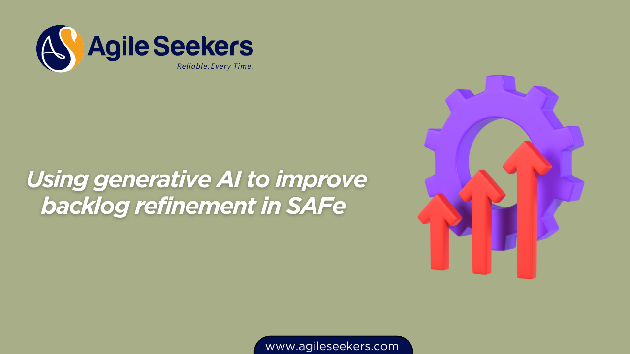 Using generative AI to improve backlog refinement in SAFe Using generative AI to improve backlog refinement in SAFe