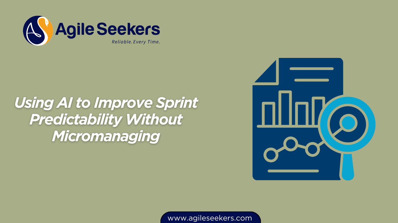 Using AI to Improve Sprint Predictability Without Micromanaging Using AI to Improve Sprint Predictability Without Micromanaging