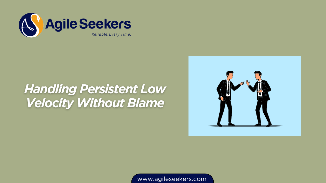 Handling Persistent Low Velocity Without Blame Handling Persistent Low Velocity Without Blame