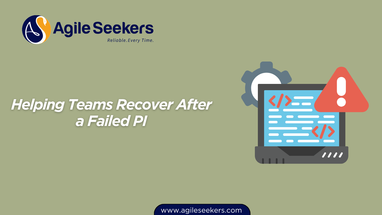 Helping Teams Recover After a Failed PI Helping Teams Recover After a Failed PI