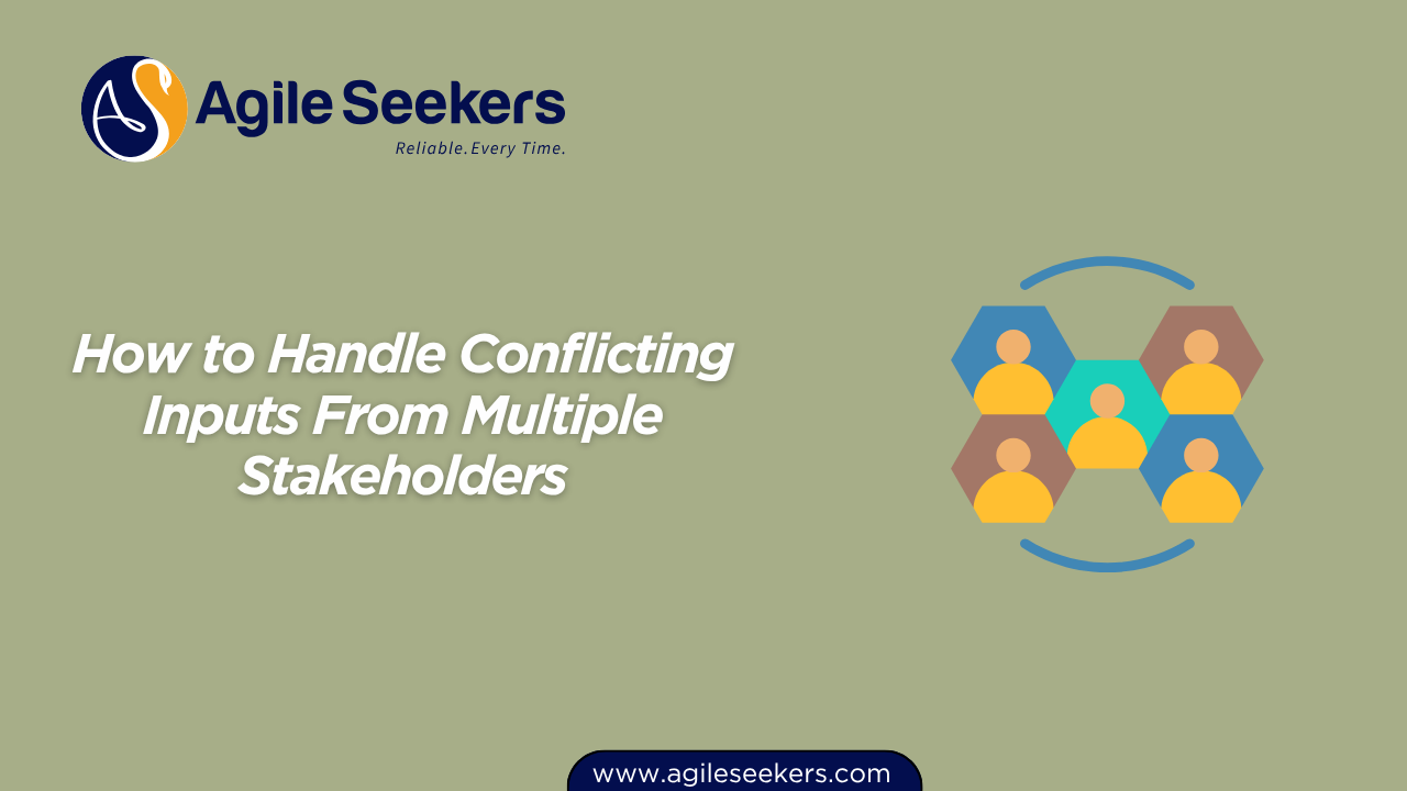 Handle Conflicting Inputs From Multiple Stakeholders Handle Conflicting Inputs From Multiple Stakeholders